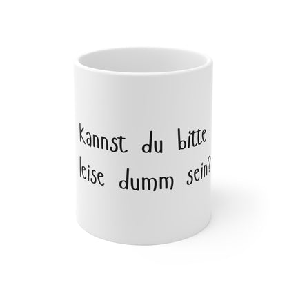 Tasse Leise dumm sein