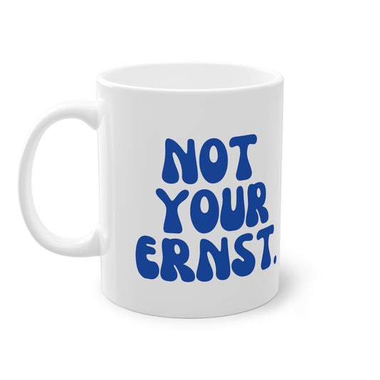 Tasse - Not your ernst